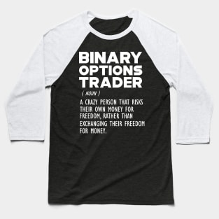 Binary Options Trader Funny Definition - b Baseball T-Shirt